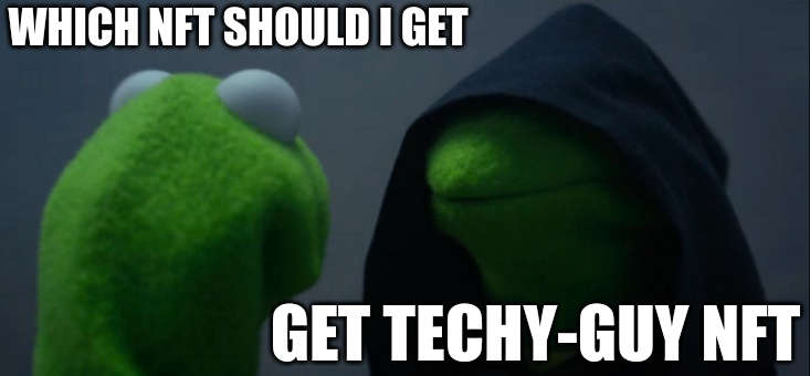 A meme that suggests you should get Techy-Guy NFT